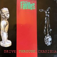 The Fauves - Drive Through Charisma