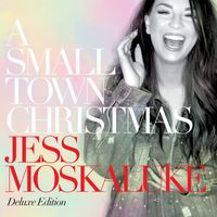 Jess Moskaluke - A Small Town Christmas (Deluxe Edition)