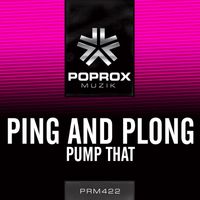 Ping And Plong - Pump That