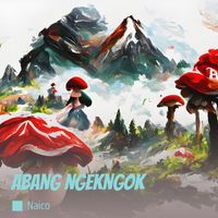 Naico - Abang Ngekngok (Remastered 2016)