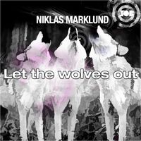 Niklas Marklund - Let The Wolves Out