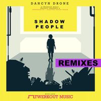 Dancyn Drone - Shadow People, The Remixes