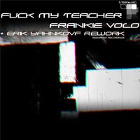 Frankie Volo - Fuck My Teacher EP
