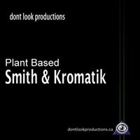 Smith & Kromatik - Plant Based
