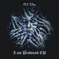 M.K Clive - I Am Profound E.P