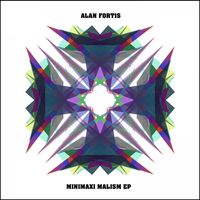 Alan Fortis - Minimaxi Malism EP
