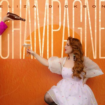Eliza Dickson - Champagne (Explicit)