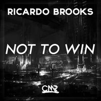 Ricardo Brooks - Not To Win