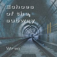 Wren - Echoes Of The Subway