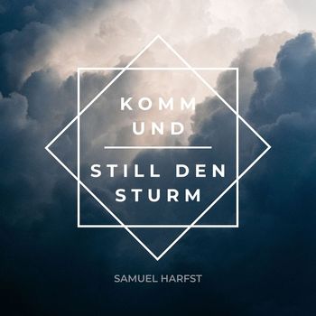 Samuel Harfst - Komm und still den Sturm