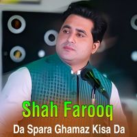 Shah Farooq - Da Spara Ghamaz Kisa Da