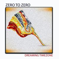 Zero to Zero - Dreaming Timezone