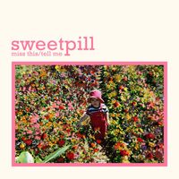 Sweet Pill - Miss This / Tell Me