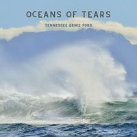 Tennessee Ernie Ford - Oceans Of Tears