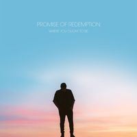 Promise of Redemption - Where You Ought To Be