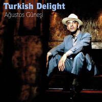 Turkish Delight - Ağustos Güneşi