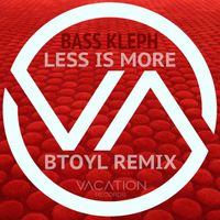 Bass Kleph - Less Is More: BTOYL Remix