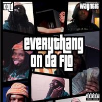 Kold - Everythang On Da Flo (Explicit)