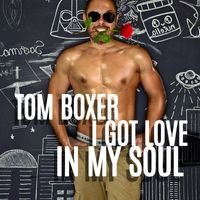 Tom Boxer - I Got Love In My Soul
