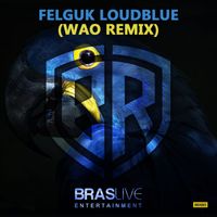 Felguk - LoudBlue (WAO Remix)