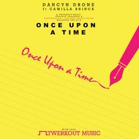 Dancyn Drone - Once Upon A Time  ft. Camilla Brinck