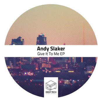 Andy Slaker - Give It To Me EP