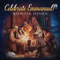 Ronnie Jones - Celebrate Emmanuel!