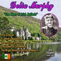 Delia Murphy - Delia Murphy "The Keen of Irish Ballads" (25 Successes 1958-1961)