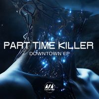 Part Time Killer - Downtown