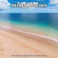 Meeresrauschen zum Einschlafen & Naturgeräusche & Meeresrauschen - #1 Meeresrauschen zum Schlafen, Beruhigen und gegen Ruhestörung