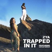 Zya - Trapped In It