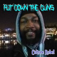 Culture Rebel - Put Down The Guns