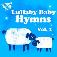 Mother Goose Club - Lullaby Baby Hymns, Vol. 1
