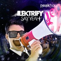Ilektrify - Say Yeah