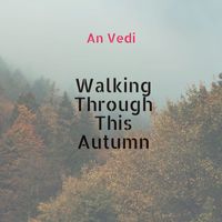 An Vedi - Walking Through This Autumn