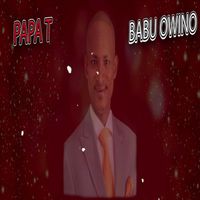 Papa T - Hon.BABU OWINO