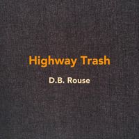 D.B. Rouse - Highway Trash