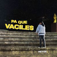 Reyes - Pa Que Vaciles