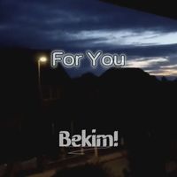 Bekim! - For You