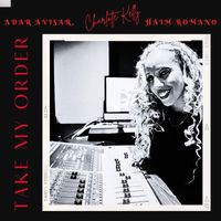 Adar Avisar, Charlotte Kelly & Haim Romano - Take My Order (feat. Guy Ron & Noam Rapaport)