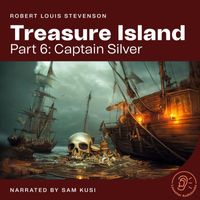 Robert Louis Stevenson - Treasure Island (Part 6: Captain Silver)