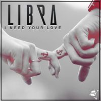 Libra (UK) - I Need Your Love