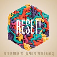 Reset! - Future Madness (Japan Extended Mixes)