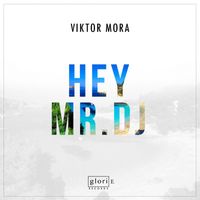 Viktor Mora - Hey Mr. DJ