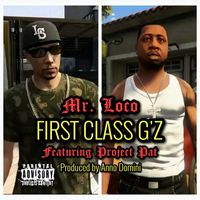 Mr. Loco - First Class G'z (feat. Project Pat) (Explicit)