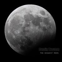 Dustin Trevorn - The Biggest Moon