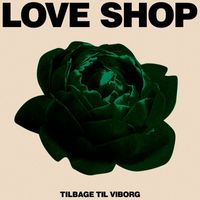 Love Shop - Tilbage Til Viborg (Single Edit)