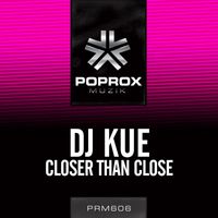 DJ Kue - Closer Than Close