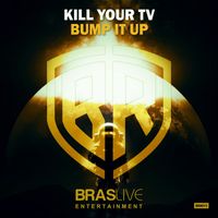 Kill Your TV - Bump It Up