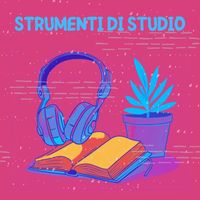 Studio - Strumenti di Studio: Musica Coinvolgente per Concentrarsi e Studiare al Meglio